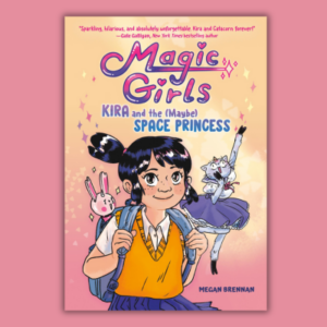 Kira and the (Maybe) Space Princess by Megan Brennan
