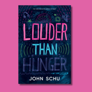 Louder Than Hunger by John Schu