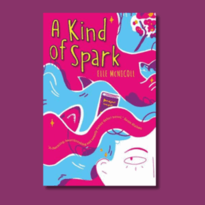 A Kind of Spark by Elle McNicoll