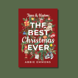 Tessa and Weston: The Best Christmas Ever by Abbie Emmons