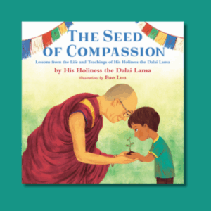 The Seed of Compassion by Dalai Lama XIV & Bao Luu