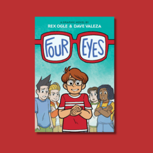 Four Eyes by Rex Ogle and Dave Valeza