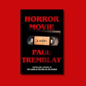 Horror Movie by Paul Tremblay