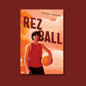 Rez Ball by Bryon Graves