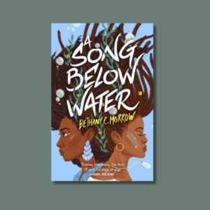 A Song Below Water by Bethany Morrow
