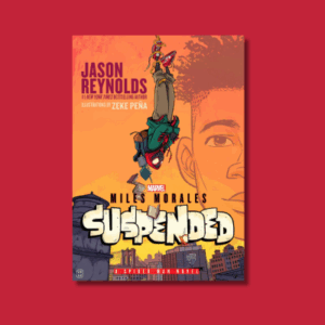 Miles Morales: Suspended by Jason Reynolds & Zeke Peña