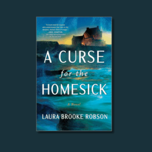 A Curse for the Homesick by Laura Brooke Robson