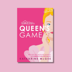 A Queen’s Game by Katharine McGee
