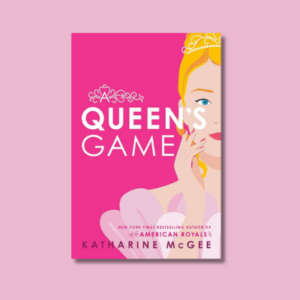 A Queen’s Game by Katharine McGee