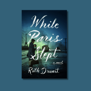 While Paris Slept by Ruth Druart