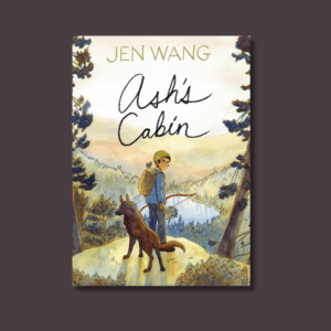 Ash’s Cabin by Jen Wang
