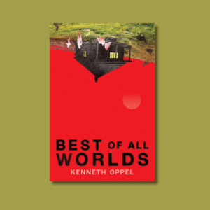 Best of All Worlds by Kenneth Oppel