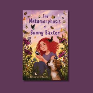 The Metamorphosis of Bunny Baxter by Barbara Carroll Robert
