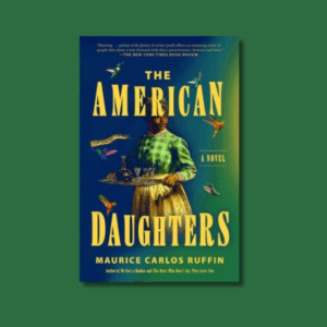 The American Daughters by Maurice Carlos Ruffin