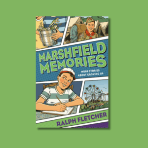 Marshfield Memories: More Stories About Growing Up in Marshfield by Ralph Fletcher