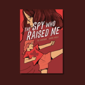 The Spy Who Raised Me by Ted Anderson & Gianna Meola