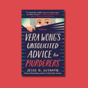 Vera Wong’s Unsolicited Advice for Murderers by Jesse Q. Sutanto