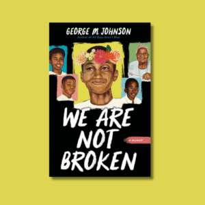 We Are Not Broken by George M. Johnson