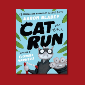 Cat on the Run in Cucumber Madness by Aaron Blabey