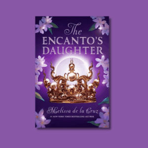The Encanto’s Daughter by Melissa De La Cruz