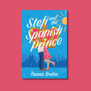 Stefi and the Spanish Prince by Donna Freitas
