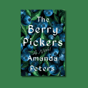 The Berry Pickers by Amanda Peters