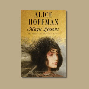 Magic Lessons by Alice Hoffman