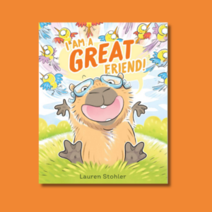 I am a GREAT Friend! by Lauren Stohler