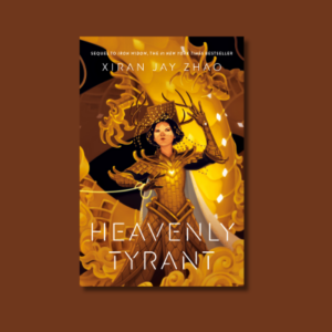 Heavenly Tyrant by Xiran Jay Zhao