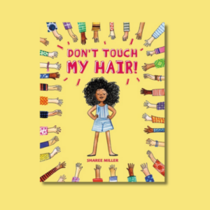 Don’t Touch My Hair by Sharee Miller