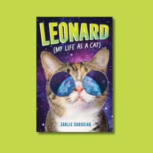 Leonard (My Life as a Cat) by Carlie Sorosiak