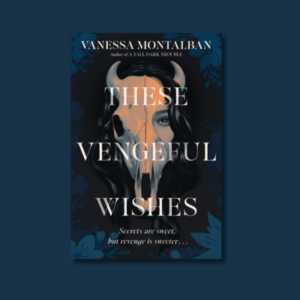 These Vengeful Wishes by Vanessa Montalban