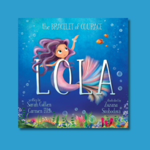 Lola: the Bracelet of Courage by Sarah Cullen & Carmen Ellis