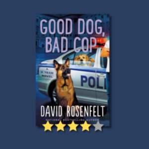 Good Dog, Bad Cop by David Rosenfelt