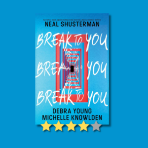 Break to You by Neal Shusterman, Debra Young, & Michelle Knowlden