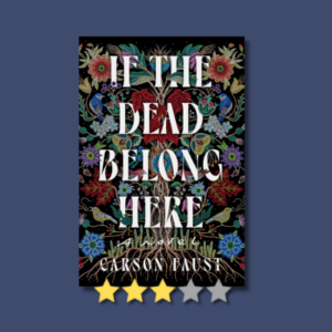 If the Dead Belong Here: A Novel by Carson Faust
