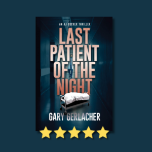 The Last Patient of the Night (AJ Docker, #1) by Gary Gerlacher