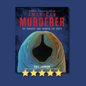 American Murderer: The Parasite That Haunted the South by Gail Jarrow