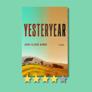 Yesteryear by Caro Claire Burke