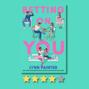 Betting on You by Lynn Painter