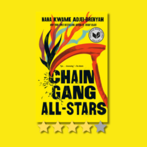 Chain-Gang All-Stars by Nana Kwame Adjei-Brenyah