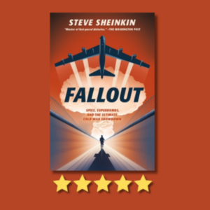 Fallout: Spies, Superheroes, and the Ultimate Cold War Showdown by Steve Sheinkin