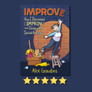 Improve: How I Discovered Improv and Conquered Social Anxiety by Alex Graudins