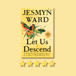 Let Us Descend by Jesmyn Ward