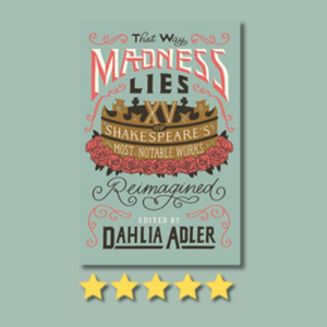 That Way Madness Lies Edited by Dahlia Adler