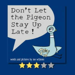 Don’t Let the Pigeon Stay Up Late! by Mo Willems