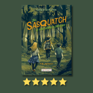 The Sasquatch of Hawthorne Elementary by K.B. Jackson