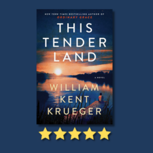 This Tender Land by William Kent Krueger