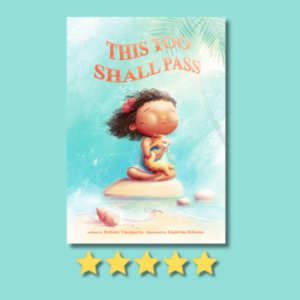 This Too Shall Pass by Brittany Vinciguerra & Ekaterina Ilchenko