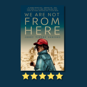We Are Not From Here by Jenny Torres Sanchez